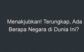 Ada Berapa Negara Di Dunia Sekarang